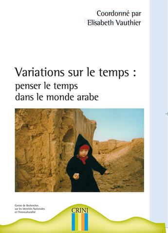 Couverture du livre « Variations sur le temps ; penser le temps dans le monde arabe » de Elisabeth Vauthier aux éditions Crini