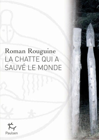 Couverture du livre « La chatte qui a sauvé le monde et autres récits sibériens » de Roman Rougine aux éditions Paulsen