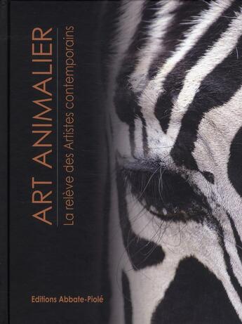 Couverture du livre « Art animalier ; la relève des artistes contemporains » de  aux éditions Abbate-piole