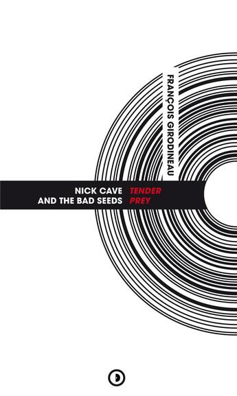 Couverture du livre « Nick Cave & the Bad Seeds : Tender Prey » de Francois Girodineau aux éditions Densite