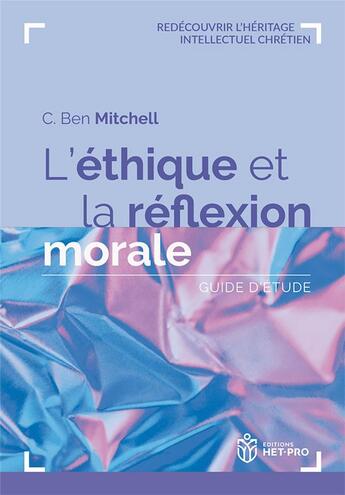 Couverture du livre « L'éthique et la réflexion morale : Guide d'étude » de Mitchell Ben aux éditions Het Pro