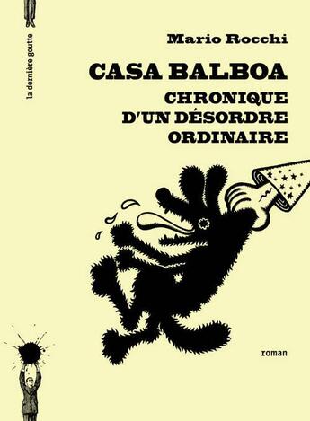 Couverture du livre « Casa Balboa ; chronique d'un désordre ordinaire » de Mario Rocchi aux éditions La Derniere Goutte