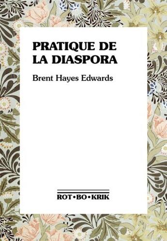 Couverture du livre « Pratique de la diaspora : Littérature, traduction et essor de l'internationalisme noir » de Brent Hayes Edwards aux éditions Rot-bo-krik