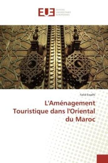 Couverture du livre « L'Aménagement Touristique dans l'Oriental du Maroc » de Farid Essalhi aux éditions Editions Universitaires Europeennes