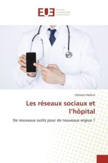 Couverture du livre « Les reseaux sociaux et l'hopital » de Helluin Clement aux éditions Editions Universitaires Europeennes