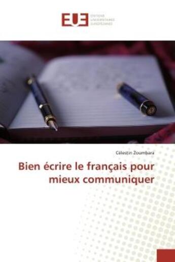 Couverture du livre « Bien ecrire le francais pour mieux communiquer » de Zoumbara Celestin aux éditions Editions Universitaires Europeennes