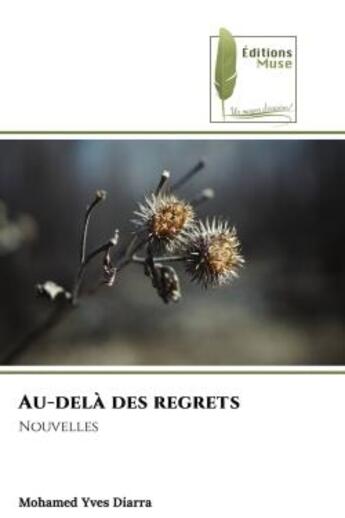 Couverture du livre « Au-dela des regrets - nouvelles » de Diarra Mohamed Yves aux éditions Muse