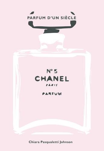 Couverture du livre « Chanel n°5 : parfum d'un siècle » de Chiara Pasqualetti Johnson aux éditions White Star