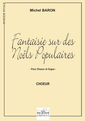 Couverture du livre « Fantaisie sur des noels populaires » de Michel Baron aux éditions Delatour