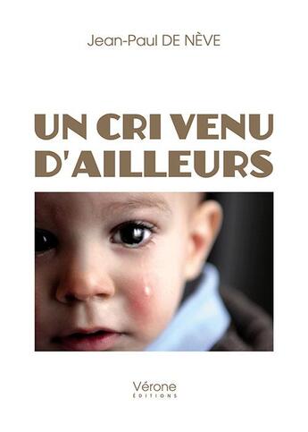 Couverture du livre « Un cri venu d'ailleurs » de Jean-Paul De Neve aux éditions Verone