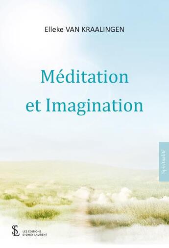 Couverture du livre « Méditation et imagination » de Elleke Van Kraalingen aux éditions Sydney Laurent