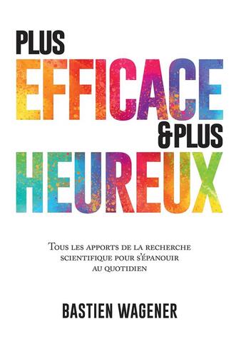 Couverture du livre « Plus efficace et plus heureux » de Bastien Wagener aux éditions Kobo By Fnac