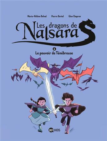 Couverture du livre « Les dragons de Nalsara Tome 6 : le pouvoir de Ténébreuse » de Glen Chapron et Marie-Helene Delval et Pierre Oertel aux éditions Bd Kids