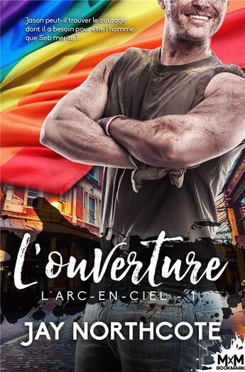 Couverture du livre « L'arc-en-ciel t.1 : l'ouverture » de Jay Northcote aux éditions Mxm Bookmark