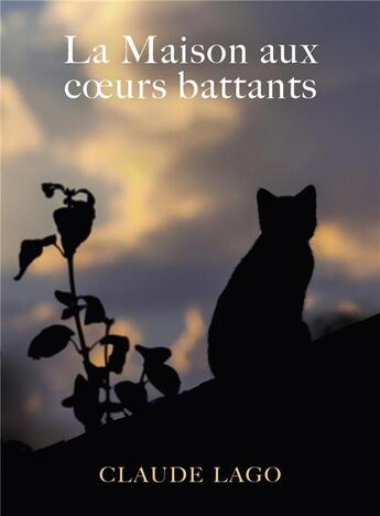 Couverture du livre « La maison aux coeurs battants » de Claude Lago aux éditions Librinova