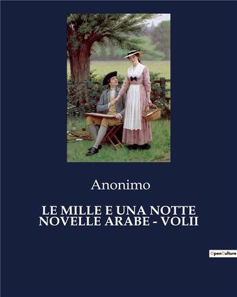 Couverture du livre « LE MILLE E UNA NOTTE NOVELLE ARABE - VOLII » de Anonimo aux éditions Culturea