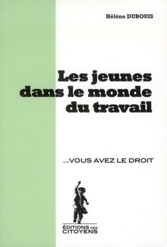 Couverture du livre « Les jeunes dans le monde du travail » de Helene Dubouis aux éditions Editions Des Citoyens