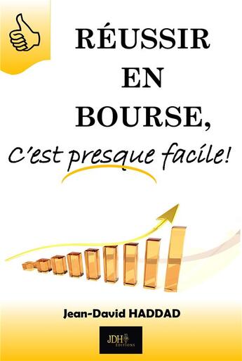 Couverture du livre « Réussir en bourse, c'est presque facile » de Jean-David Haddad aux éditions Jdh