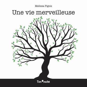 Couverture du livre « Une vie merveilleuse » de Melissa Pigois aux éditions Tom Poche