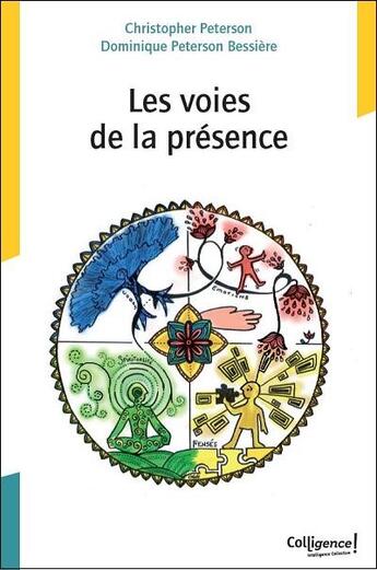 Couverture du livre « Les voies de la présence » de Christopher Peterson et Dominique Peterson-Bessiere aux éditions Colligence