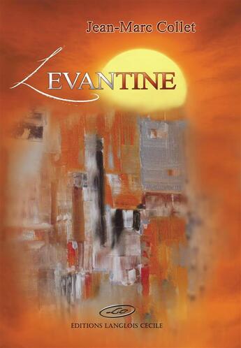 Couverture du livre « Levantine » de Jean-Marc Collet aux éditions Editions Lc