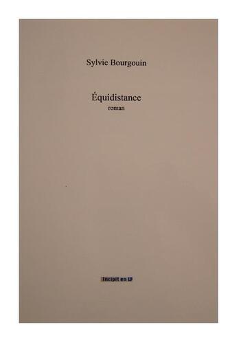 Couverture du livre « Équidistance » de Sylvie Bourgouin aux éditions Incipit En W