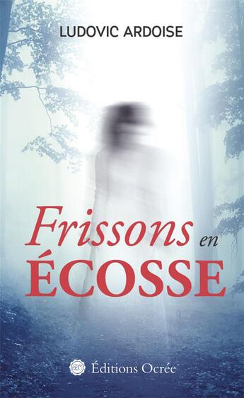 Couverture du livre « Frissons en Ecosse » de Ludovic Ardoise aux éditions Éditions Ocrée