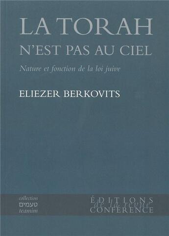 Couverture du livre « La torah n'est pas au ciel ; nature et fonction de la loi juive » de Eliezer Berkovits aux éditions Conference