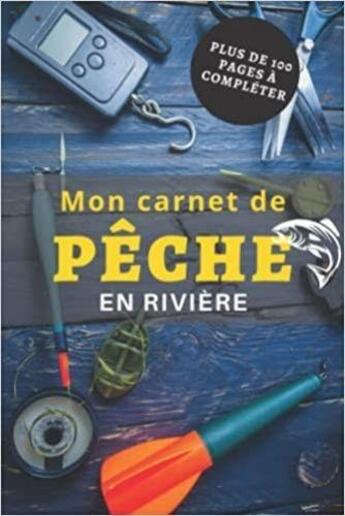 Couverture du livre « Mon carnet de Pêche en rivière - Plus de 100 pages à compléter : Cahier pour pêcheur à compléter | Notez et conservez les informations et les prises ... Noel » de Anonyme aux éditions Katharos