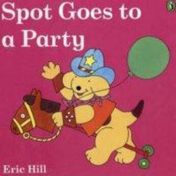 Couverture du livre « Spot Goes To A Party » de Eric Hill aux éditions Children Pbs