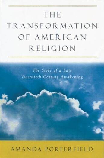 Couverture du livre « The Transformation of American Religion: The Story of a Late-Twentieth » de Porterfield Amanda aux éditions Oxford University Press Usa