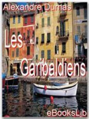 Couverture du livre « Les garibaldiens » de Alexandre Dumas aux éditions Ebookslib