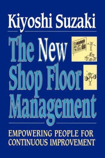 Couverture du livre « New Shop Floor Management » de Suzaki Kiyoshi aux éditions Free Press