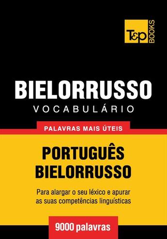 Couverture du livre « Vocabulário Português-Bielorrusso - 9000 palavras mais úteis » de Andrey Taranov aux éditions T&p Books