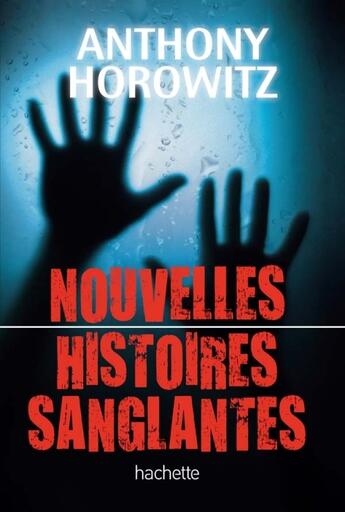 Couverture du livre « Nouvelles histoires sanglantes » de Horowitz-A aux éditions Hachette Romans