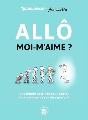 Couverture du livre « Allo moi m'aime ? une bande dessinée pour capter les messages de son être profond » de Lucile Houssin et Armella Leung aux éditions Le Lotus Et L'elephant