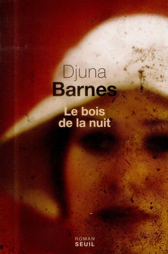 Couverture du livre « Le bois de la nuit » de Djuna Barnes aux éditions Seuil