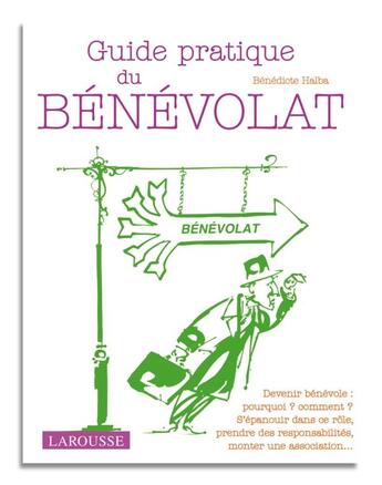 Couverture du livre « Guide pratique du bénévolat » de Halba/Benedicte aux éditions Larousse