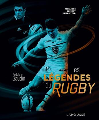 Couverture du livre « Les légendes du rugby » de Rodolphe Gaudin aux éditions Larousse