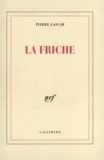 Couverture du livre « La friche » de Pierre Gascar aux éditions Gallimard