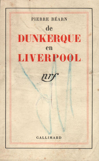 Couverture du livre « De Dunkerque En Liverpool (Journal D'Un Quartier-Maitre) » de Pierre Bearn aux éditions Gallimard