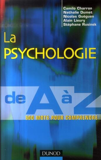 Couverture du livre « La psychologie de A à Z ; 500 mots pour comprendre » de Camilo Charron aux éditions Dunod