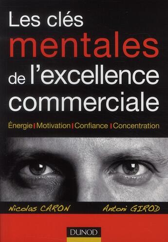 Couverture du livre « Les clés mentales de l'excellence commerciale » de Caron+Girod aux éditions Dunod