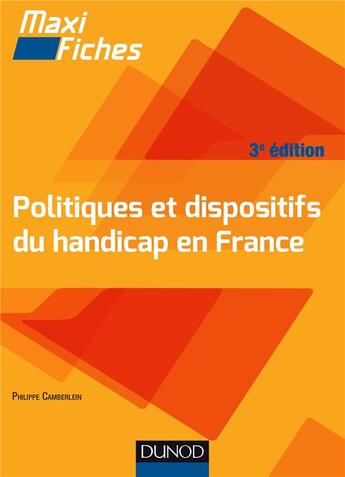 Couverture du livre « Maxi fiches : politiques et dispositifs du handicap en France (3e édition) » de Philippe Camberlein aux éditions Dunod