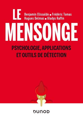 Couverture du livre « Mensonge ; psychologie, applications et outils de détection » de Hugues Delmas et Benjamin Elissalde et Frederic Tomas et Gladys Raffin aux éditions Dunod