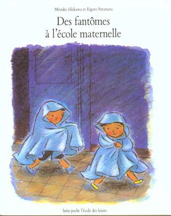 Couverture du livre « Fantomes a l ecole maternelle (des) » de Futamata Eigoro / Is aux éditions Ecole Des Loisirs