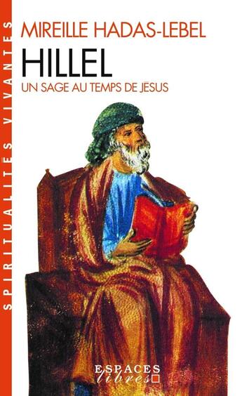 Couverture du livre « Hillel, un sage au temps de Jésus (Espaces Libres - Spiritualités Vivantes) » de Mireille Hadas-Lebel aux éditions Albin Michel