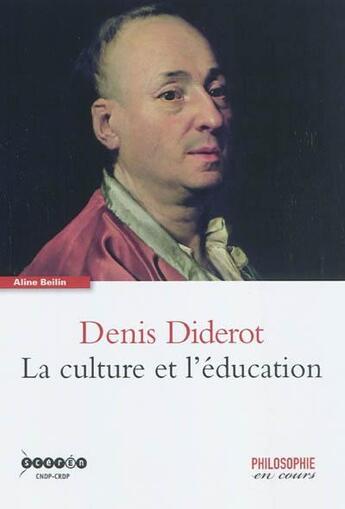 Couverture du livre « Denis Diderot ; la culture et l'éducation » de Aline Beilin aux éditions Reseau Canope