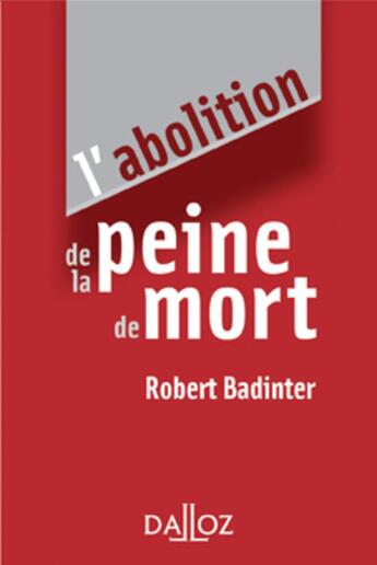 Couverture du livre « L'abolition de la peine de mort » de Robert Badinter aux éditions Dalloz