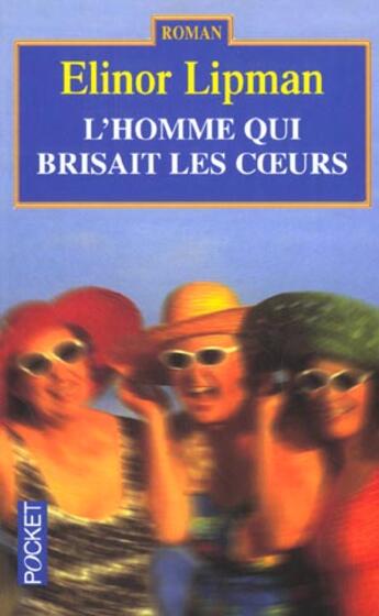 Couverture du livre « L'Homme Qui Brisait Les Coeurs » de Elinor Lipman aux éditions Pocket